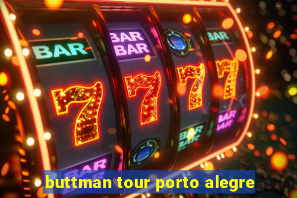 buttman tour porto alegre